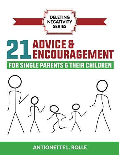 21 Advice & Encouragement For Single Parents & Their Children (DELETE NEGATIVITY SERIES)