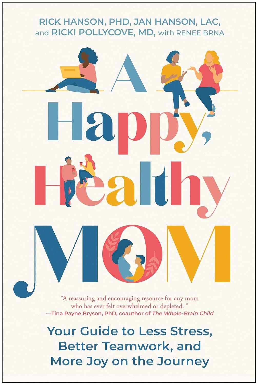 A Happy, Healthy Mom: Your Guide to Less Stress, Better Teamwork, and More Joy on the Journey