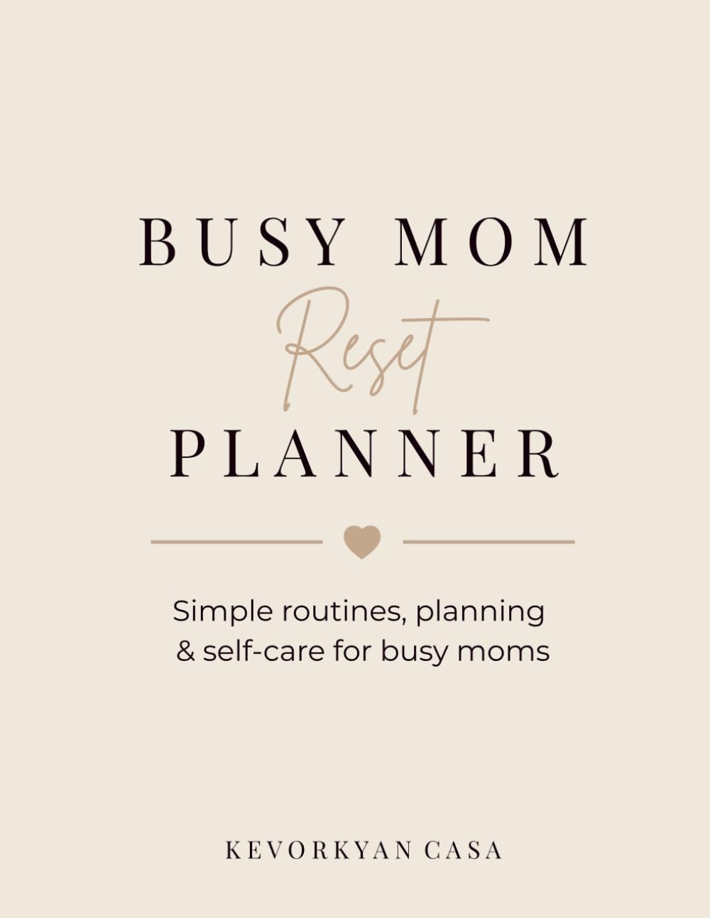 Busy Mom Reset Planner: Simple routines, planning & self care for busy moms