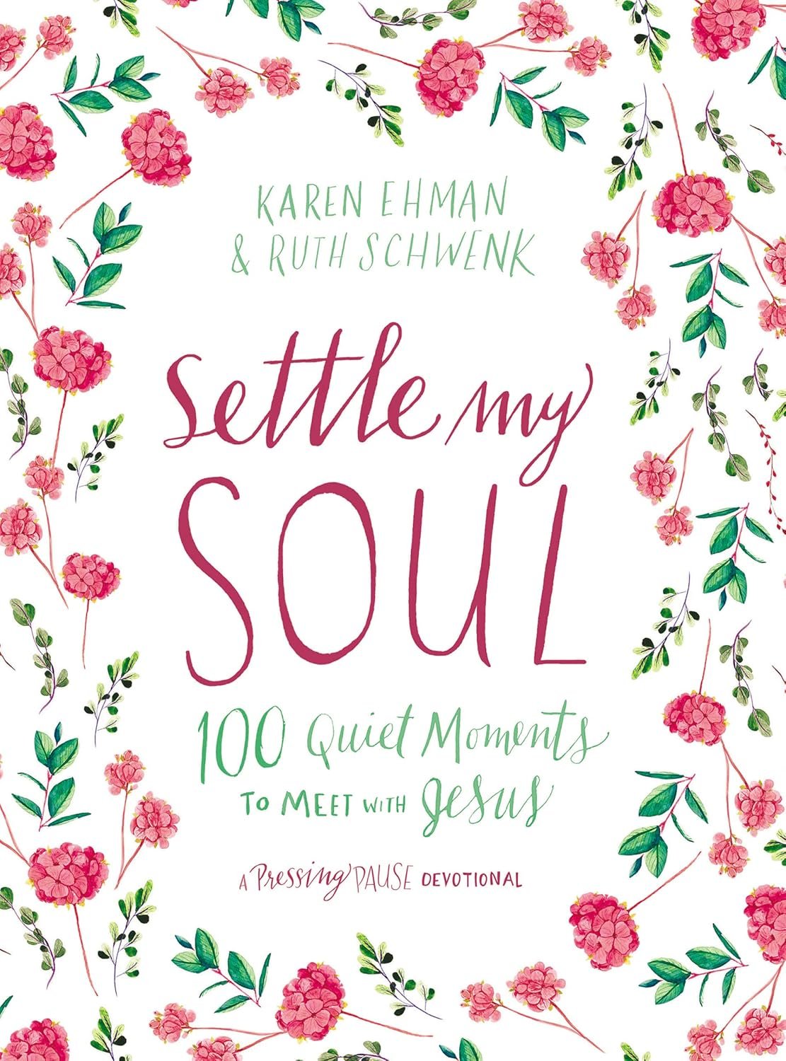 Settle My Soul: 100 Quiet Moments to Meet with Jesus – A Pressing Pause Devotional – 100 Daily Devotions to Calm Your Anxious Heart – The Perfect Gift for Mom